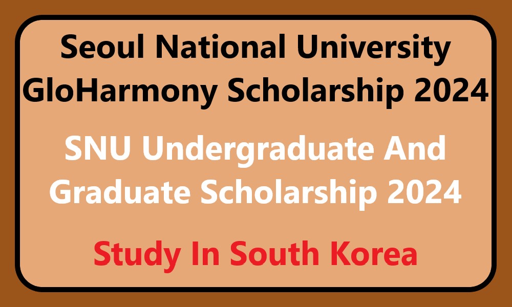 SNU Glo-Harmony Undergraduate/Graduate Scholarship 2024 Applications